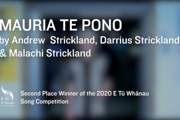 Image and text saying Mauria to Pono - Second Place Winner of the 202 E Tū Whānau Song Competition