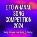 This square graphic reads: "E Tū Whānau Song Competition 2024 'My whānau my future.'" It also shows the E Tū Whānau logo, name, and tagline "Te mana kaha o te whānau." It is for the 2024 E Tū Whānau Song Competition.