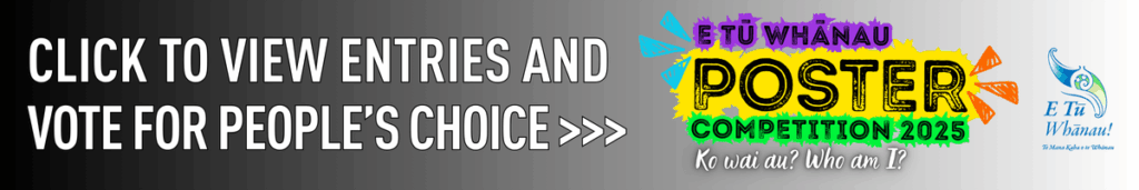 Graphic for E Tū Whānau Poster Competition 2025 with a link to view entries and vote for People's Choice. The phrase Ko wai au? Who am I is to the right of the rectangular logo.
